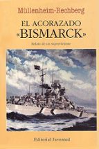 EL ACORAZADO BISMARCK (2ª ED.), de BURKARD VON MUELLENHEIM RECHBERG | portada del libro