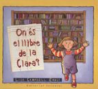 ON ES EL LLIBRE DE LA CLARA?, de LISA CAMPBELL ERNST | portada del libro