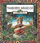 TAMBORES MAGICOS, de Graeme Base | portada del libro