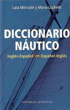 DICCIONARIO NAUTICO (ESPAÑOL-INGLES / INGLES-ESPAÑOL), de LAIA MERCADEMARIA LUCHETTI | portada del libro