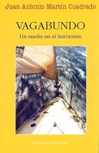 VAGABUNDO: UN SUEÑO EN EL HORIZONTE (2ª ED), de JUAN ANTONIO MARTIN CUADRADO | portada del libro