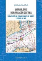 25 PROBLEMAS DE NAVEGACION COSTERA PARA PATRON DE ENBARCACIONES D E RECREO Y PATRON DE YATE, de Wolfpeter Stockfleth | portad