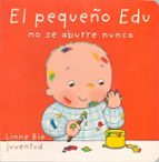 EL PEQUEÑO EDU NO SE ABURRE NUNCA, de Linne Bie | portada del libro
