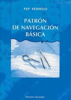 PATRON DE NAVEGACION BASICA. MANUAL DE NAVEGACION LOCAL, de Pep Bermejo | portada del libro