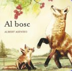 AL BOSC (COLECCIO ¿ON VIUEN ELS ANIMALS?), de Albert Asensio | portada del libro
