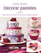 DECORAR PASTELES (COLECCION REPOSTERIA CREATIVA) (4ª ED), de Lindy Smith | portada del libro