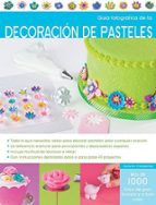 GUIA FOTOGRAFICA DE LA DECORACION DE PASTELES, de AUTUMM CARPENTER | portada del libro