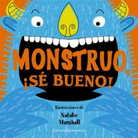 MONSTRUO, SE BUENO, de Marsahall | portada del libro