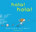 HOLA! HOLA!, de MATTHEW CORDELL | portada del libro