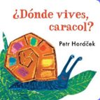 ¿Dónde vives, caracol?, de Petr Horácek | portada del libro