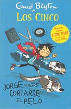 JORGE QUIERE CORTARSE EL PELO - LOS CINCO, de Enid Blyton | portada del libro
