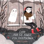 Com fer-se amic d'un fantasma, de REBECCA GREEN | portada del libro