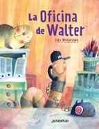 OFICINA DE WALTER, LA, de JULE WELLERDIEK | portada del libro