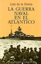 LA GUERRA NAVAL EN EL ATLANTICO (1939-1945) (5ª ED.), de Luis de la Sierra | portada del libro