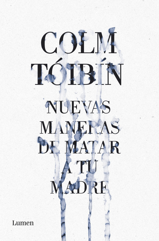 Nuevas maneras de matar a tu madre, de Tóibín, Colm | portada del libro