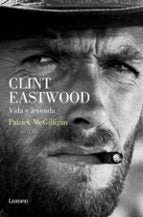 Clint Eastwood. Vida y leyenda, de Patrick McGilligan | portada del libro