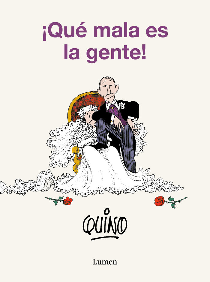 ¡ QUE MALA ES LA GENTE !, de QUINO | portada del libro