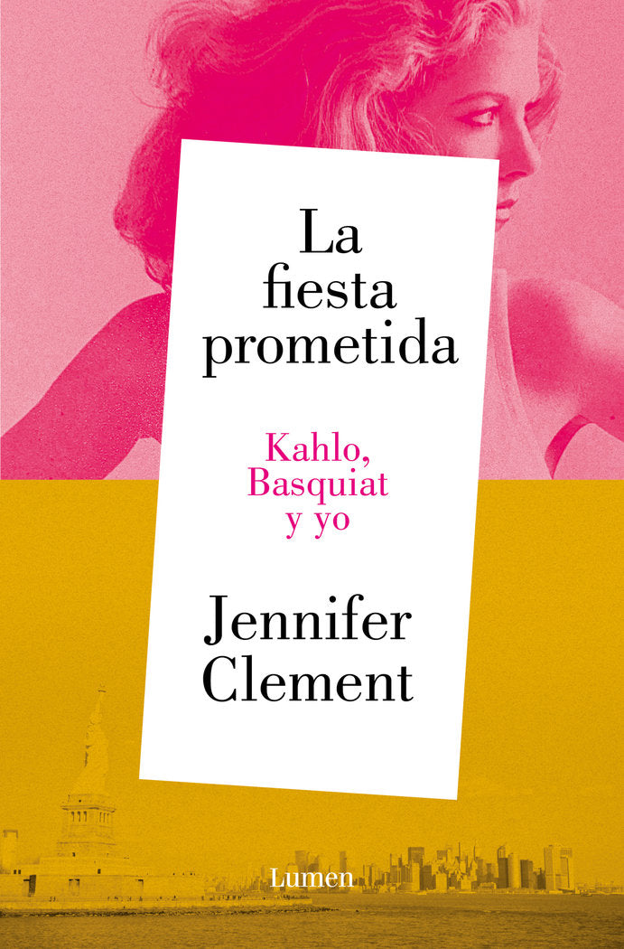 LA FIESTA PROMETIDA. KAHLO, BASQUIAT Y YO, de CLEMENT, JENNIFER | portada del libro