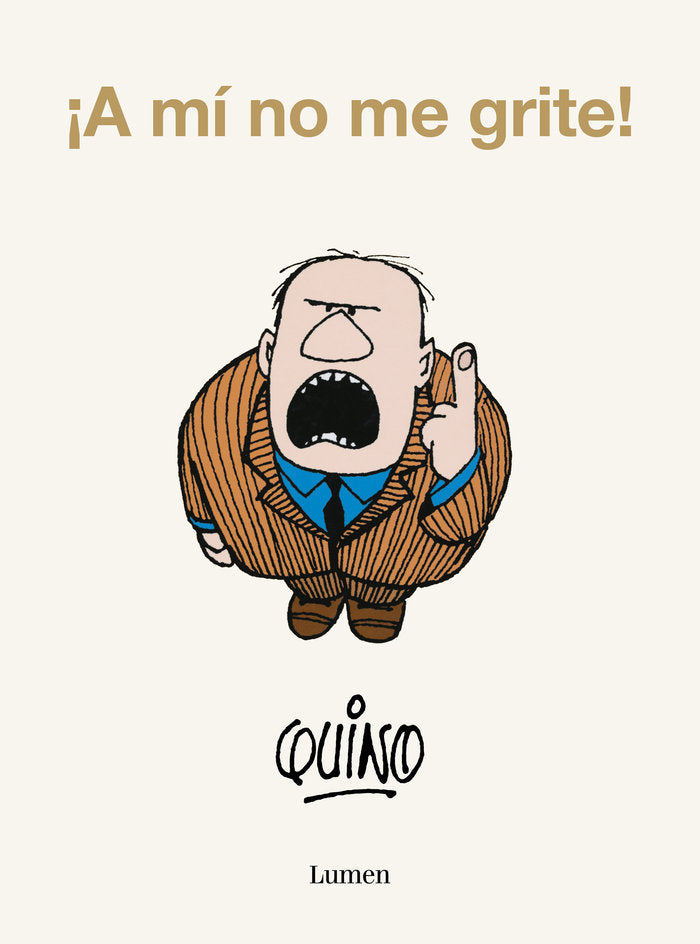 ¡A MI NO ME GRITE!, de QUINO | portada del libro