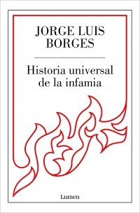 HISTORIA UNIVERSAL DE LA INFAMIA, de BORGES, JORGE LUIS | portada del libro