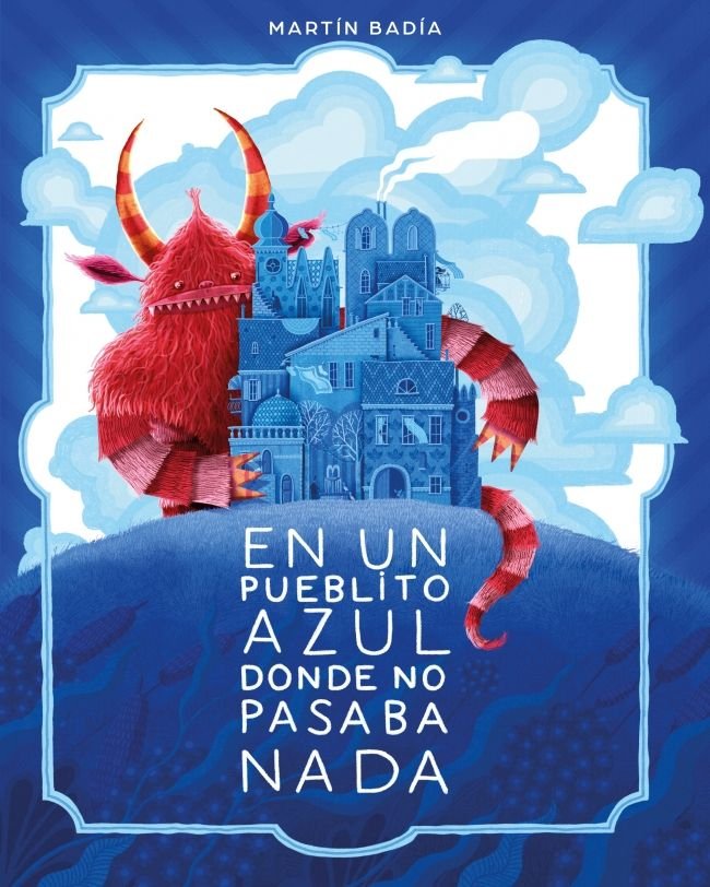 En un pueblito azul donde no pasaba nada, de MARTIN BADIA | portada del libro