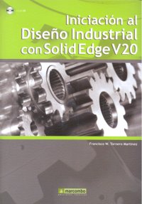 Iniciación al Diseño Industrial con Solidedge V20, de Torenero Martínez, Francisco W. | portada del libro