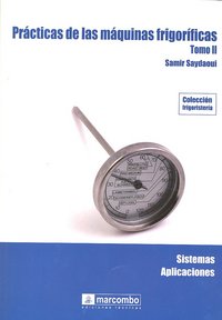 Prácticas de las máquinas frigoríficas (Tomo II), de Samir, Saydaoui | portada del libro