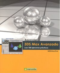 Aprender 3DS Max 2010 Avanzado con 100 ejercicios prácticos, de MEDIAactive | portada del libro