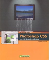 Aprender Photoshop CS5 con 100 ejercicios prácticos, de MEDIAactive | portada del libro
