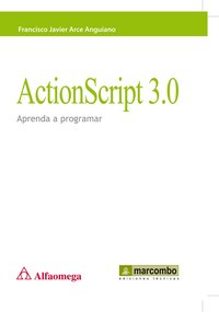 ActionScript 3.0: Aprenda A Programar, de Francisco Javier Arce Anguiano | portada del libro
