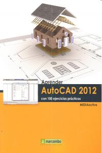 Aprender Autocad 2012 con 100 ejercicios prácticos, de MEDIAactive | portada del libro