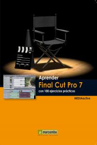 Aprender Final Cut Pro 7 con 100 ejercicios prácticos, de MEDIAactive | portada del libro