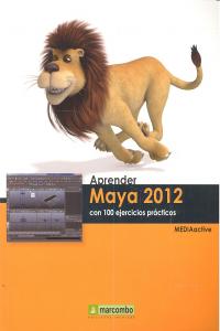 Aprender Maya 2012 con 100 ejercicios prácticos, de MEDIAactive | portada del libro