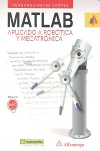 Matlab aplicado a robótica y mecatrónica, de Reyes Cortes | portada del libro