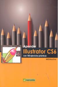 ++++Aprender Illustrator CS6 con 100 ejercicios prácticos, de  | portada del libro