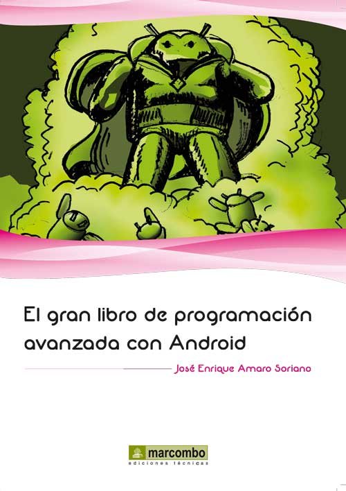 El gran libro de programación avanzada con Android, de AMARO SORIANO, JOSÉ ENRIQUE | portada del libro