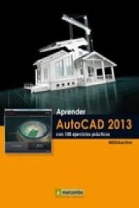 Aprender AutoCAD 2013 con 100 ejercicios prácticos, de , MediaActive | portada del libro