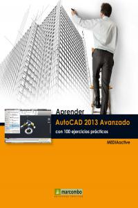 Aprender AutoCAD 2013 avanzado con 100 ejercicios prácticos, de , MediaActive | portada del libro