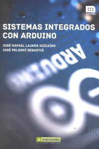 Sistemas Integrados con Arduino, de PELEGRÃ SEBASTIÃ, JOSÃ‰ | portada del libro
