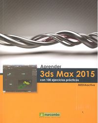 Aprender 3DS Max 2015 con 100 ejercicios prácticos, de , MediaActive | portada del libro