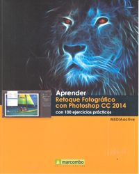 Aprender Retoque Fotográfico con Photoshop CC 2014 con 100, de , MediaActive | portada del libro