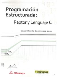 Programación Estructurada: Raptor y Lenguaje C, de Domínguez Vera, Edgar Danilo | portada del libro