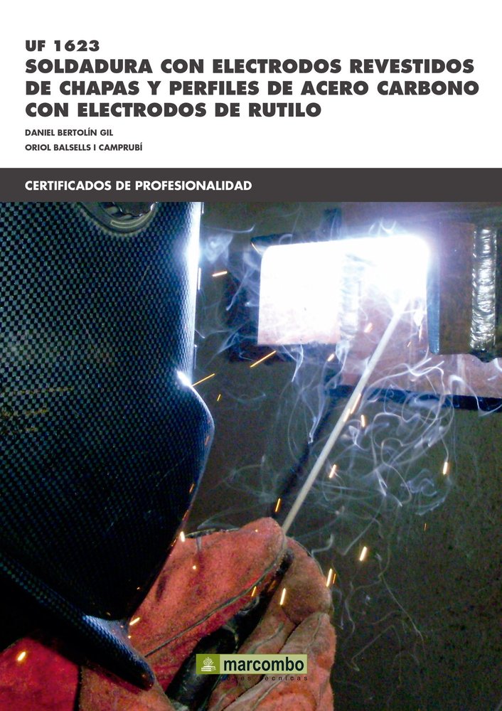 *UF1623: Soldadura con electrodos revestidos de chapas y perfiles de acero carbónico con electrodos, de BERTOLIN GIL, DANIEL 