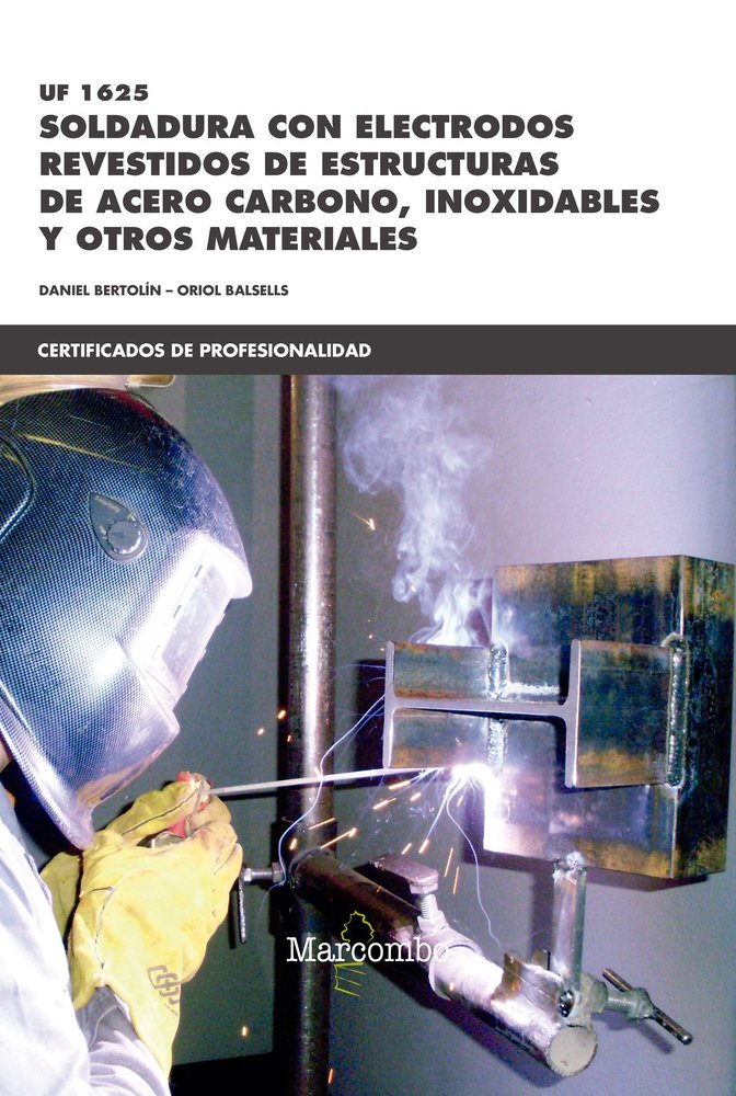 *UF1625 Soldadura con electrodos revestidos de estructuras de acero carbono, inoxidables y otros mat, de BERTOLIN GIL, DANIEL