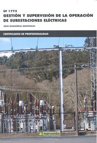 *UF 1775 Gestión y supervisión de la operación de subestaciones eléctricas, de TRASHORRAS MONTECELOS, JESÚS | portada del lib