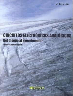 Circuitos electrónicos analógicos: del diseño al experimento, de VAZQUEZ JAVIER | portada del libro