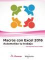 Macros con Excel 2016. Automatiza tu trabajo, de Flores Castillo , José Mauricio | portada del libro