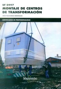 *UF0997 Montaje de centros de transformación, de TRASHORRAS MONTECELOS, JESÚS | portada del libro