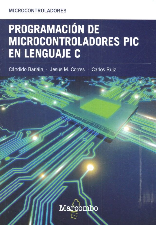 Programación de Microcontroladores PIC en Lenguaje C, de CORRES SANZ, JESÚS M. | portada del libro