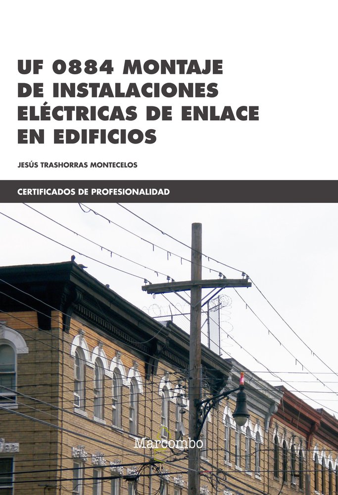 *UF 0884 Montaje de instalaciones eléctricas de enlace en edificios, de TRASHORRAS MONTECELOS, JESÚS | portada del libro